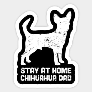 Chihuahua - Funny Stay At Home Dog Dad Sticker